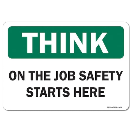 OSHA Think Sign, On The Job Safety Starts Here, 18in X 12in Rigid Plastic